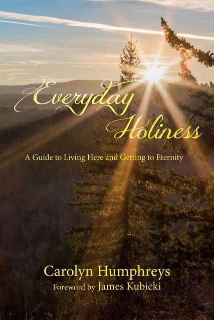 Everyday Holiness, Carolyn Humphreys