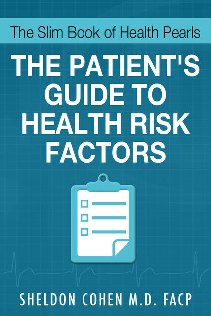 The Slim Book of Health Pearls: Am I At Risk? The Patient's Guide to Health Risk Factors, Sheldon Cohen, FACP