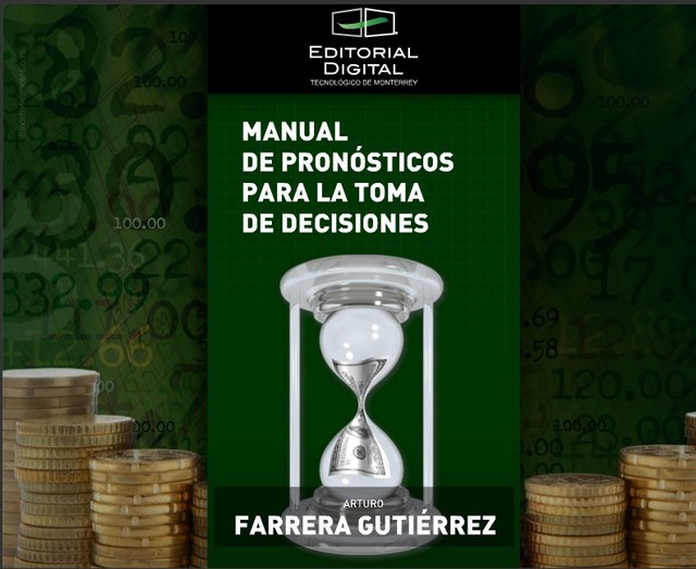 Manual de pronósticos para la toma de decisiones, Arturo Farrera Gutiérrez