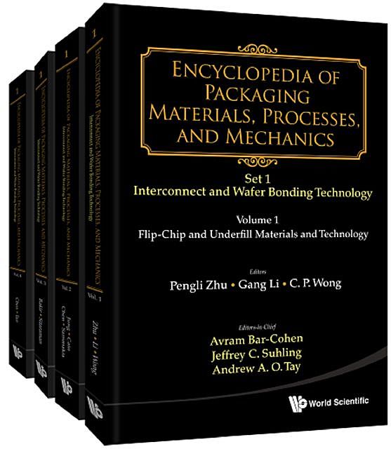 Encyclopedia of Packaging Materials, Processes, and Mechanics, Avram Bar-Cohen, Andrew A.O. Tay, Jeffrey C. Suhling