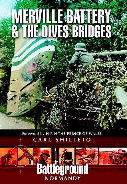 Merville Battery & the Dives Bridges, Carl Shilleto