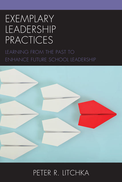 Exemplary Leadership Practices, Peter R. Litchka