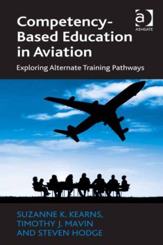 Competency-Based Education in Aviation, Suzanne K Kearns, Assoc Prof Tim Mavin, Steven Hodge