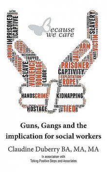 Guns, Gangs and the implication for social workers, Claudine Duberry