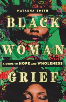 Black Woman Grief, Natasha Smith