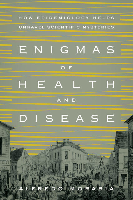 Enigmas of Health and Disease, Alfredo Morabia