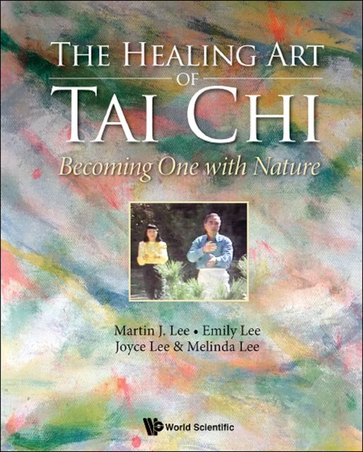 The Healing Art of Tai Chi, Lee Martin, Emily Lee, Joyce Lee