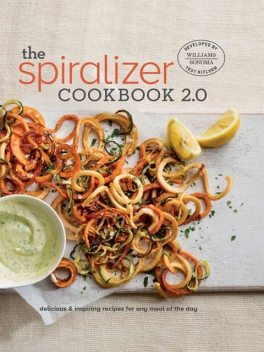 The Spiralizer Cookbook 2.0, The Williams-Sonoma Test Kitchen