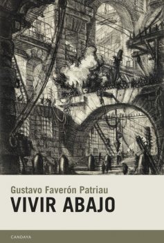 Vivir abajo, Gustavo Faverón