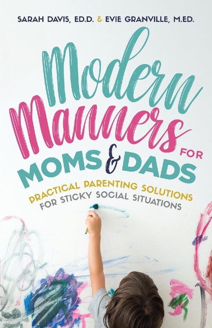 Modern Manners for Moms & Dads, Sarah Davis, Evie Granville