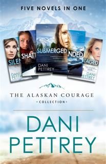 Alaskan Courage Collection, Dani Pettrey