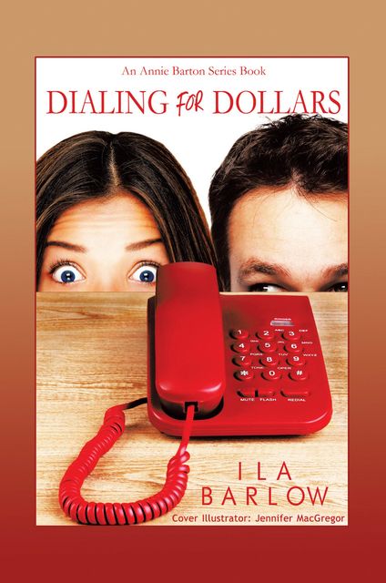 Dialing for Dollars: An Annie Barton Series Book, Ila Barlow