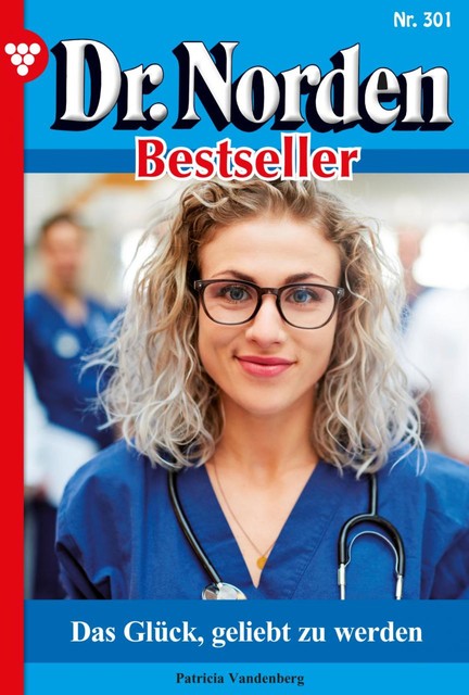 Dr. Norden Bestseller 301 – Arztroman, Patricia Vandenberg