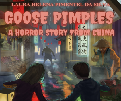 Goose pimples – A horror story from China, Laura Helena Pimentel da Silva
