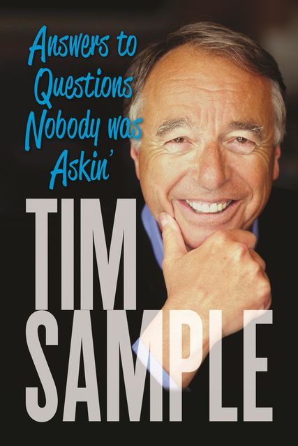 Answers to Questions Nobody Was Askin, Tim Sample