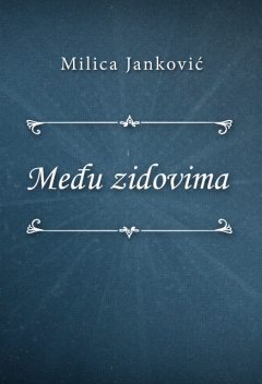 Među zidovima, Milica Janković