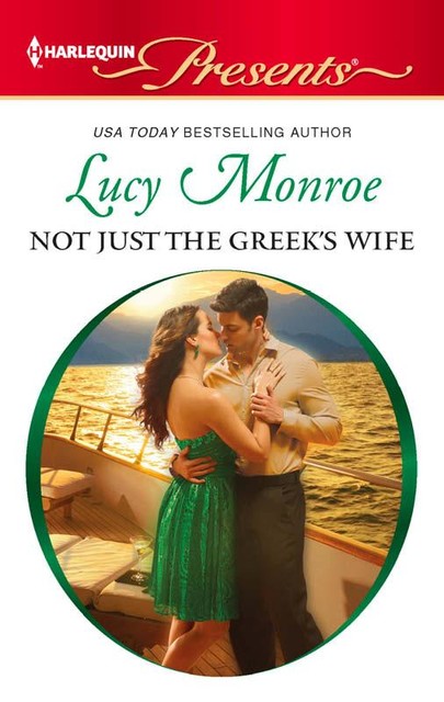 Not Just the Greek's Wife, Lucy Monroe