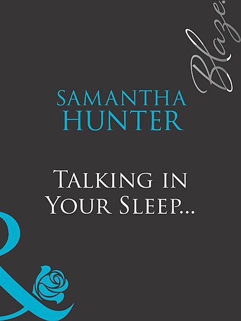 Talking in Your Sleep, Samantha Hunter