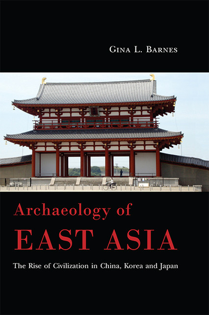 Archaeology of East Asia, Gina L. Barnes