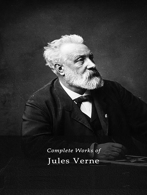 The Complete Works of Jules Verne, Jules Verne