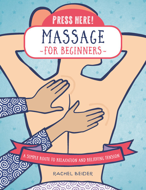 Press Here! Massage for Beginners, Rachel Beider