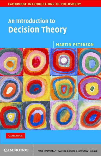 An Introduction to Decision Theory (Cambridge Introductions to Philosophy), Martin Peterson