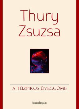 A tűzpiros üveggömb, Thury Zsuzsa