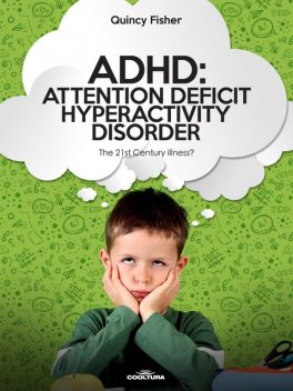 ADHD: Attention Deficit Hyperactivity Disorder, Quincy Fisher