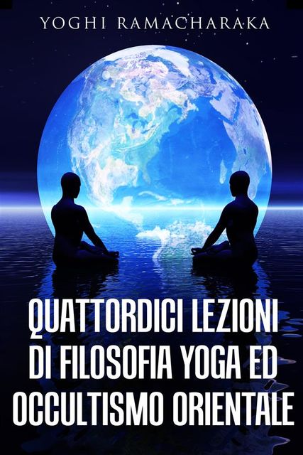 Corso elementare di Filosofia Yoga ed Occultismo orientale, Yogi Ramacharaka