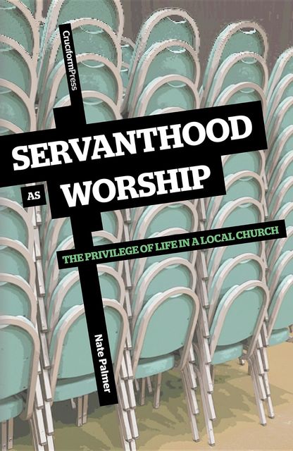 Servanthood as Worship, Nate Palmer