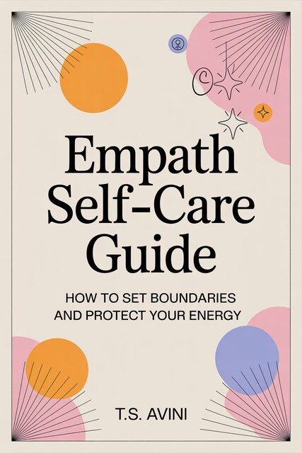 Empath Self-Care Guide, T. S Avini