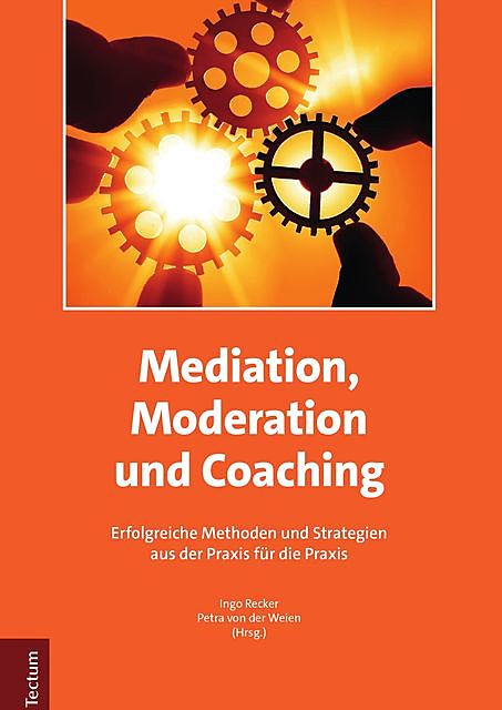 Mediation, Moderation und Coaching, Ingo Recker, Petra von der Weien