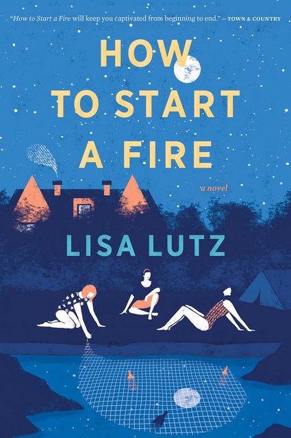 How To Start A Fire, Lisa Lutz