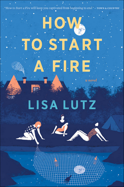 How To Start A Fire, Lisa Lutz