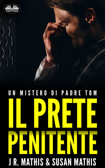 Il Prete Penitente-Un Mistero Di Padre Tom, J.R. Mathis, Susan Mathis