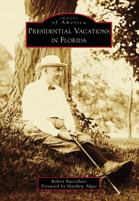 Presidential Vacations in Florida, Robert Buccellato