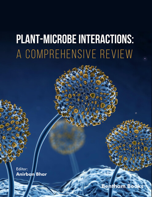 Plant-Microbe Interactions: A Comprehensive Review, Ani rban Bhar