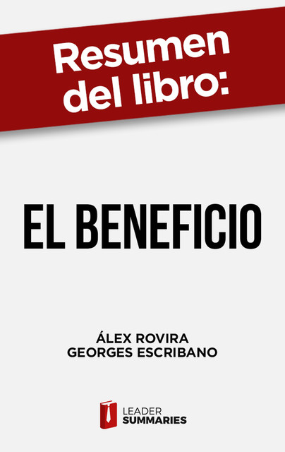 Resumen del libro “El beneficio” de Álex Rovira, Leader Summaries