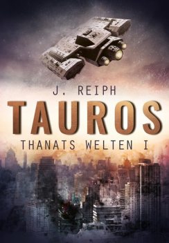 Thanats Welten 1 – Tauros, J. Reiph