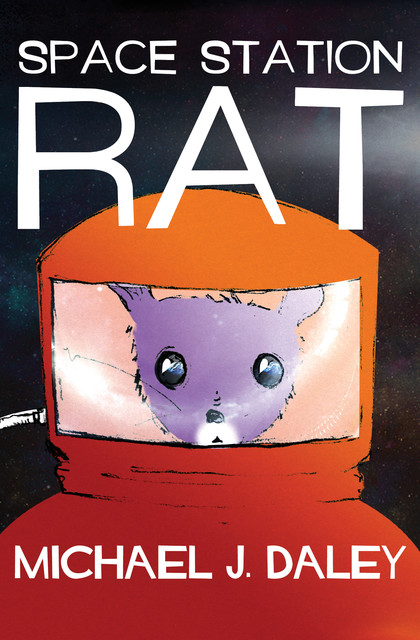 Space Station Rat, Michael J Daley