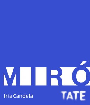 Tate Introductions: Miró, Iria Candela