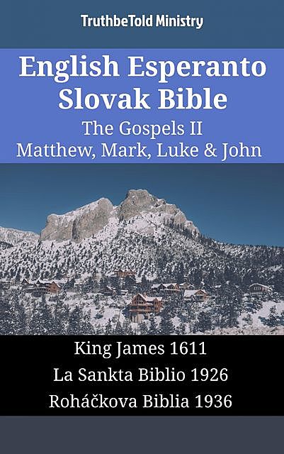 English Esperanto Slovak Bible – The Gospels II – Matthew, Mark, Luke & John, Truthbetold Ministry