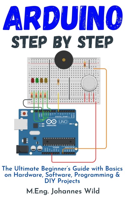 Arduino Step by Step, M. Eng. Johannes Wild