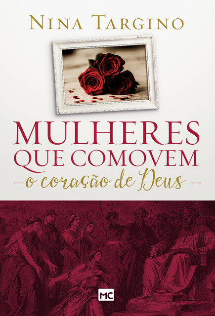 Mulheres que comovem o coração de Deus, Nina Targino