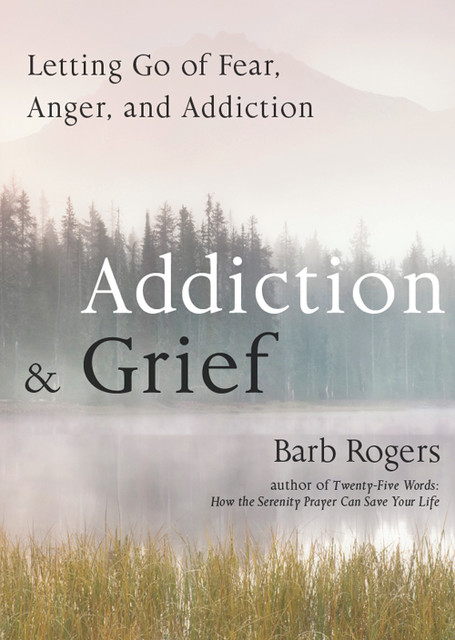 Addiction & Grief, Barb Rogers