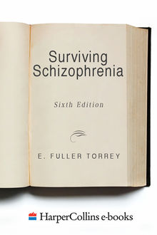 Surviving Schizophrenia, 6th Edition, E. Fuller Torrey