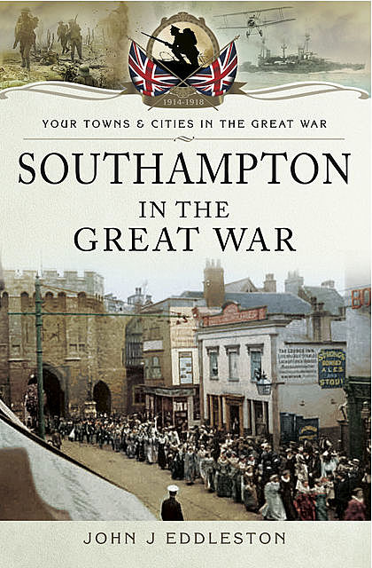 Southampton in the Great War, John Eddleston