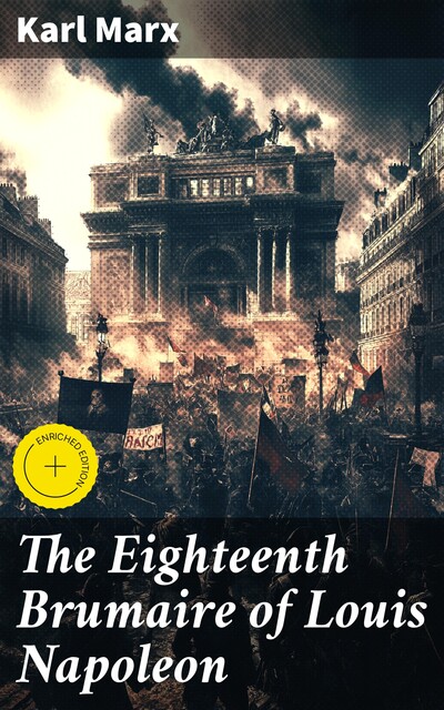 The Eighteenth Brumaire of Louis Napoleon, Karl Marx