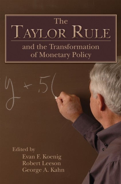 Taylor Rule and the Transformation of Monetary Policy, Robert Leeson