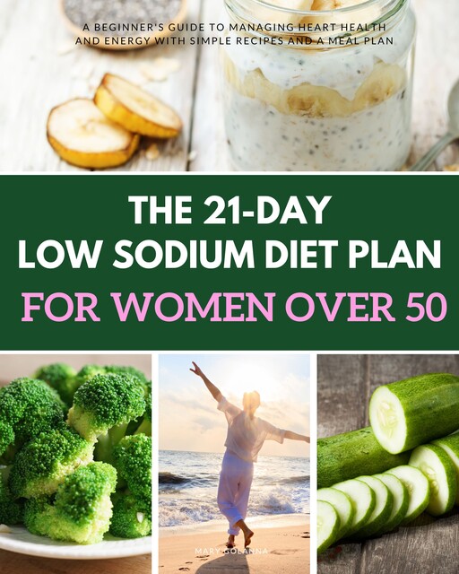 The 21-Day Low Sodium Diet Plan for Women Over 50, Mary Golanna